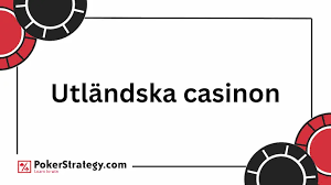 Utforska Fördelarna med att Spela på Utländska Casino 541184596