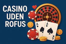 Bedste Online Casino Uden ROFUS - Oplev Spillet Uden Begrænsninger