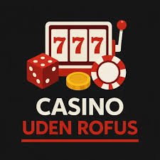 Online Casino Uden ROFUS Din Guide til Spiloplevelser