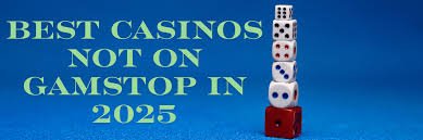 Discover Top Casino Sites Not on Gamstop 1782084863